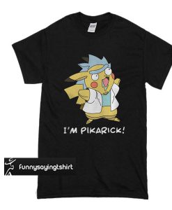 I'm Pikarick t shirt