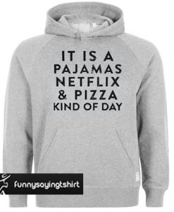 It Is A Pajamas Netflix hoodie