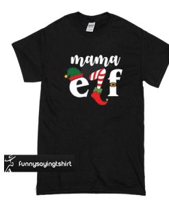 Mama Elf t shirt