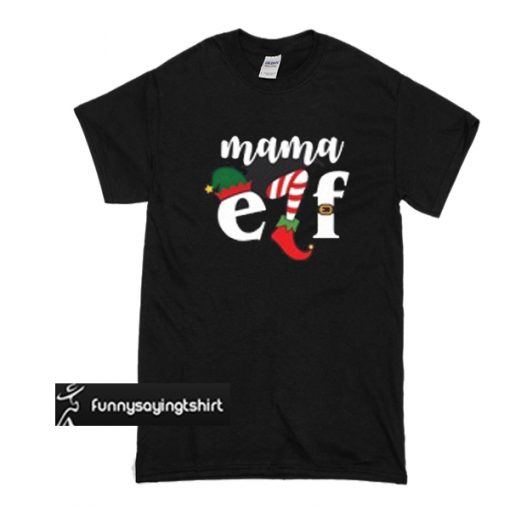 Mama Elf t shirt