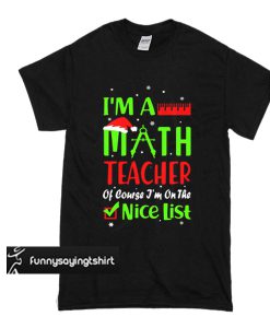 Math Teacher - On The Nice List t shirt