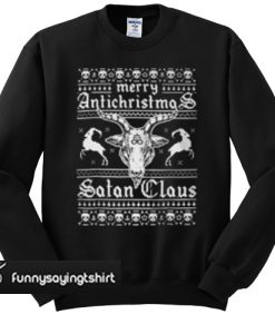 Merry Antichristmas Satan Claus Satanic Ugly sweatshirt