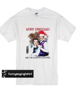 Merry Christmas may it be filled with activities t shirt