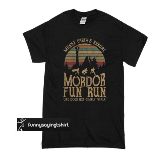 Middle Earth's Annual Mordor Fun Run One Does Not SimPly Walk t shirt