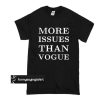 More Issues Than Vogue t shirt