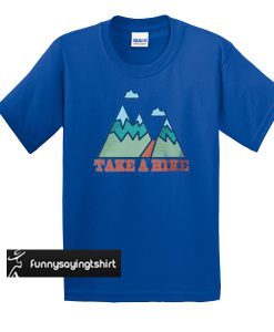 Mountain take a hike t shirt