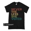 Nevertheless She Voted t shirt