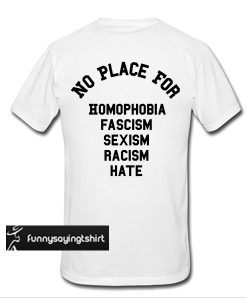 No Place for Homophobia t shirt back
