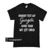 Nobody test my Gangsta more than my 2nd child t shirt