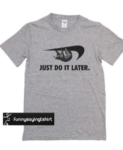 Sloth Procrastinator Motivator t shirt