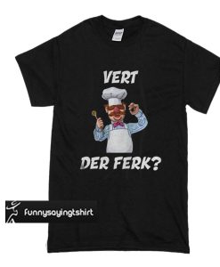 The Muppet Show Vert Der Ferk t shirt