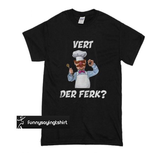 The Muppet Show Vert Der Ferk t shirt