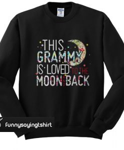 This Grammy Is Loved To The Moon And Back sweatshirt