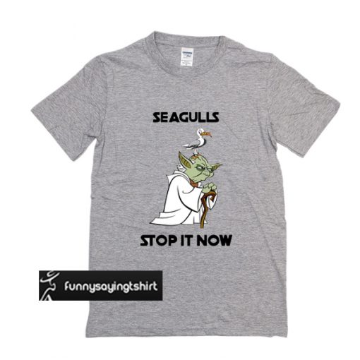 Yoda Seagulls stop it now t shirt