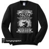 You Can't Scare Me I Have A Freaking’ Awesome Mom She Was Born In March sweatshirt