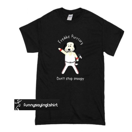 freddie purrcury don't stop snoopy t shirt