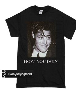 how you doin t shirt