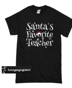 santa favorite teacher t shirt
