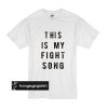 this is my fight song t shirt