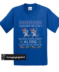 unicorn dabbing teacher besties crazy alone just not as much fun t shirt