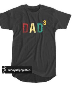 Color Dad 3 t shirt