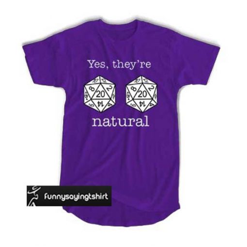 D20 dice yes they're natural t shirt
