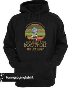 Gimmie them cheeks girl and free my soul I wanna get lost in your Bootyhole and lick away hoodie.