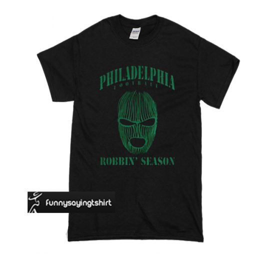 Philadelphia football Robbin' season t shirt