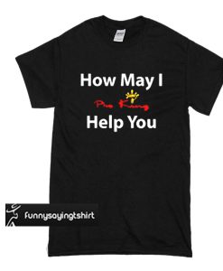 Pho King How may I help you t shirt