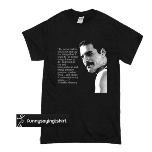 Queen Freddie Mercury Quotes t shirt
