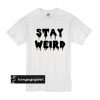 Stay Weird Trending t shirt