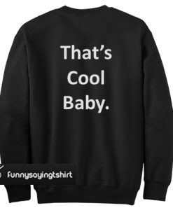 That's Cool Baby sweatshirt