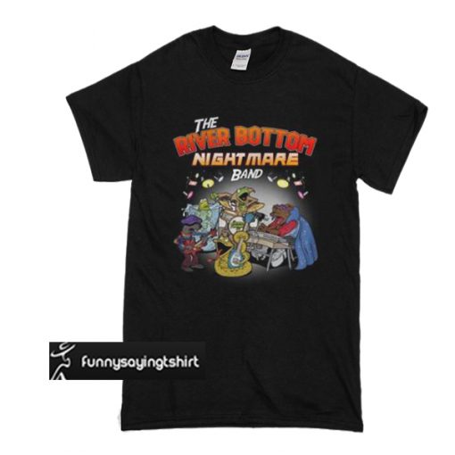 The River Bottom Nightmare Band t shirt