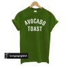 Avocado Toast t shirt