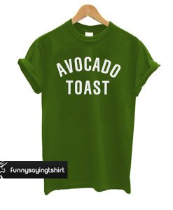 Avocado Toast t shirt