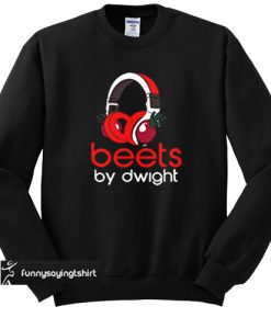 Beets By Dwight Unisex adult sweatshirt