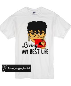 Black Queen living my best life t shirt