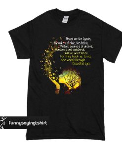 Blessed Are The Gypsies The Makers Of Music The Artists Writers And Vagabonds Beautiful Eyes T Shirt