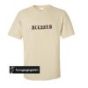 Blessed t shirt