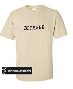 Blessed t shirt