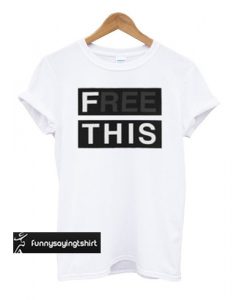 Free This t shirt