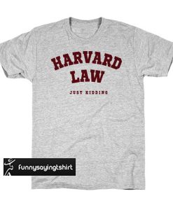 Harvard Law t shirt