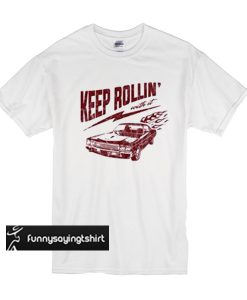Keep Rollin' With It Vintage t shirt