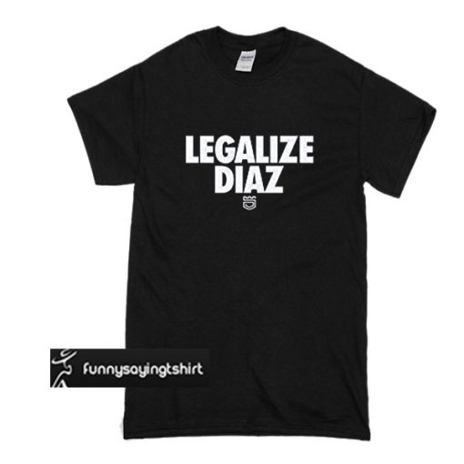 Legalize Diaz t shirt