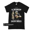 Never underestimate a woman who understands football loves Drew Brees T Shirt