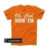 Ok Cool Hook Em T-Shirt