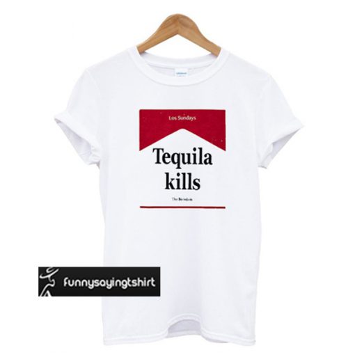 Tequila Kills Los Sundays T Shirt