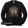 That’s what I do I read and I know things vintage sweatshirt