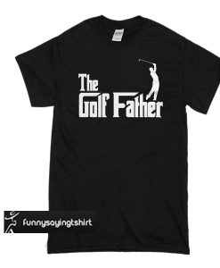 The Golf Father T-Shirt