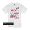 The more that you read the more things you will know t shirt